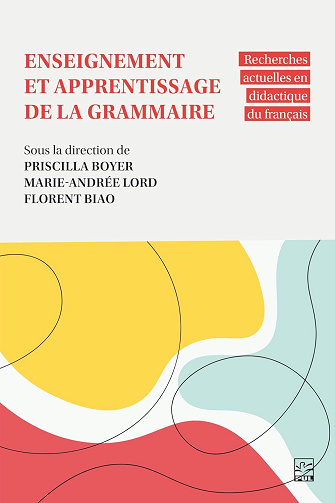 Collectif - Enseignement et apprentissage de la grammaire: Recherches actuelles en didactique du français (2025)