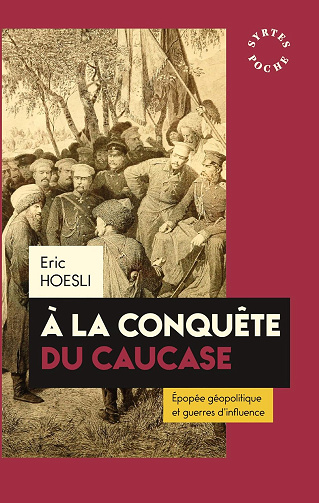 À la conquête du Caucase -  Eric Hoesli (2018)