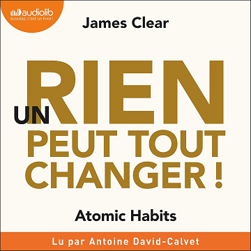 Un rien peut tout changer: Atomic Habits - James Clear (2020)