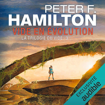 Vide en évolution : La Trilogie du Vide 3 - Peter F. Hamilton (2019)