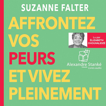Affrontez vos peurs et vivez pleinement - Suzanne Falter (2021)