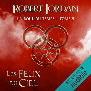 Les Feux du ciel: La roue du temps 5 - Robert Jordan (2019)