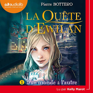D'un monde à l'autre: La Quête d'Ewilan 1 - Pierre Bottero (2017)