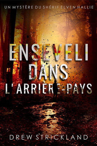 Enseveli dans l'Arrière-Pays (Un Mystère du Shérif Elven Hallie t. 1) - Drew Strickland (2025)