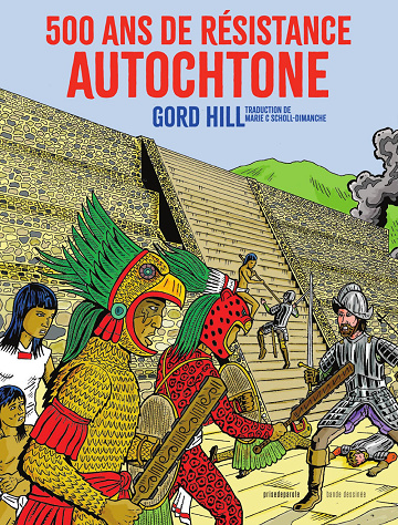 Gord Hill - 500 ans de résistance autochtone