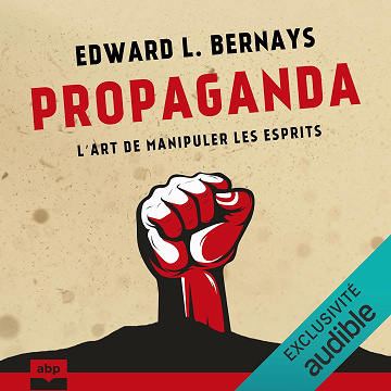Propaganda: L’art de manipuler les esprits - Edward L. Bernays (2023)