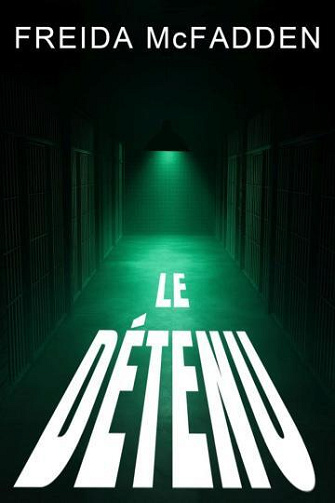 Le détenu - Freida McFadden (Traduction IA 2025)