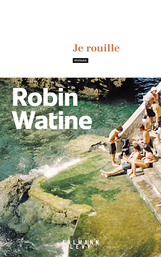 Je rouille - Robin Watine (2025)