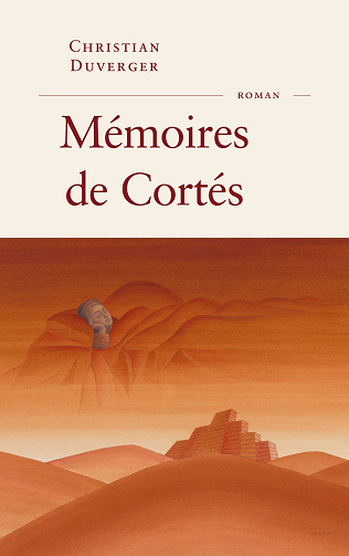 Mémoires de Cortés - Christian Duverger (2025)
