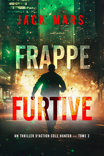 Jack Mars - Frappe furtive (Un thriller d'action Cole Hunter — tome 2) (2025)