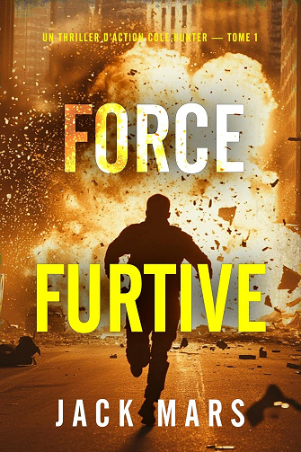 Jack Mars - Force furtive (Un thriller d'action Cole Hunter — tome 1) (2025)