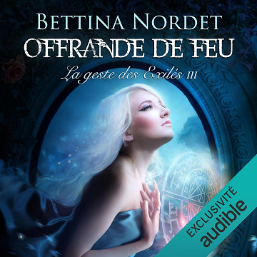 Offrande de Feu: La geste des Exilés 3 - Bettina Nordet (2024)