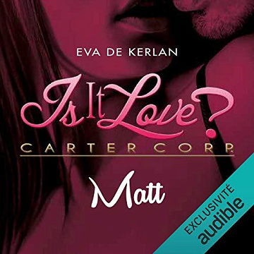 Is it Love? Matt: Carter Corp. 2 - Eva de Kerlan (2021)