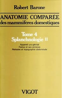 Robert Barone - Anatomie comparée des mammifères domestiques, T04 Splanchnologie II