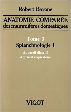 Robert Barone - Anatomie comparée des mammifères domestiques, T03 Splanchnologie (1996)