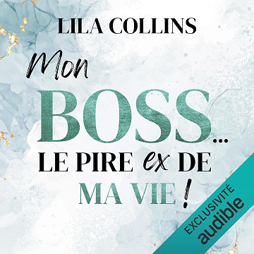 Mon BOSS... le pire ex de ma vie ! - Lila Collins (2025)