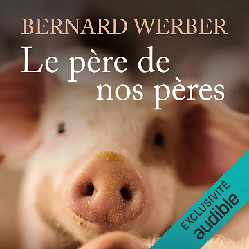 Le père de nos pères: Aventuriers de la Science 1 - Bernard Werber (2021)