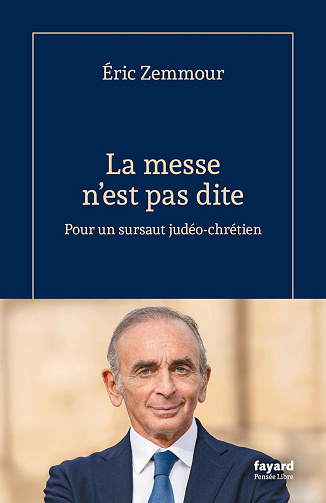 La messe n'est pas dite: Pour un sursaut judéo-chrétien -  Eric Zemmour (2025)