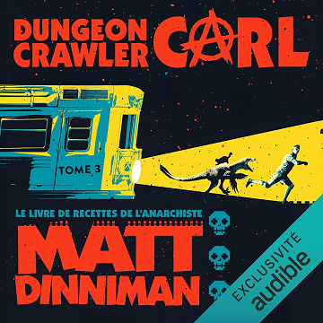 Le livre de recettes de l’anarchiste: Dungeon Crawler Carl (French Edition), livre 3 - Matt Dinniman (2025)