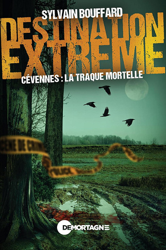 Destination extrême Tome 9 - Cévennes : la traque mortelle - Sylvain Bouffard (2025)