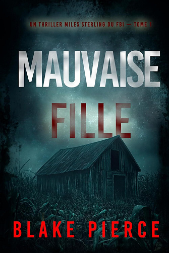 Blake Pierce - Mauvaise fille (Un thriller Miles Sterling du FBI — tome 1) (2025)