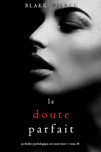 Jessie Hunt, Tome 38 : Le Doute parfait - Blake Pierce (2025)