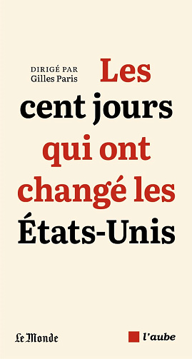 Les cent jours qui ont changé les États-Unis - Gilles Paris (2025)