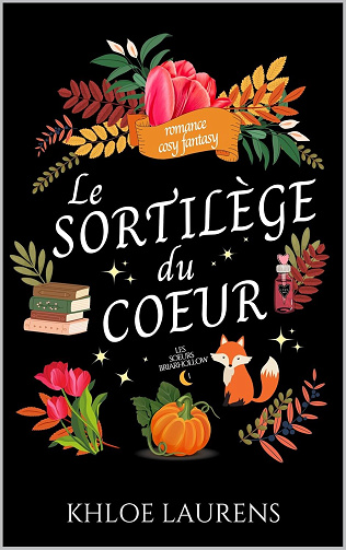 Le sortilège du cœur (Les sœurs Briarhollow - 1) - Khloe Laurens (2025)
