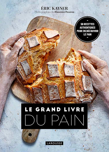 Le Grand Livre du Pain -  Eric Kayser (2021)