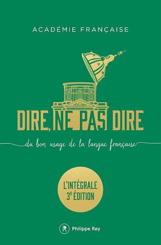 Dire, ne pas dire - Du bon usage de la langue française - L'intégrale troisième édition augmentée -  Académie Française (2025)