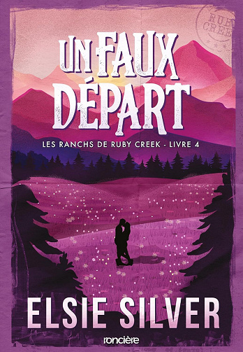 Les Ranchs de Ruby Creek, Tome 4 : Un faux départ - Elsie Silver (2025)
