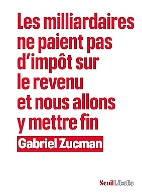 Les milliardaires ne paient pas d'impôt sur le revenu et nous allons y mettre fin - Gabriel Zucman (2025)