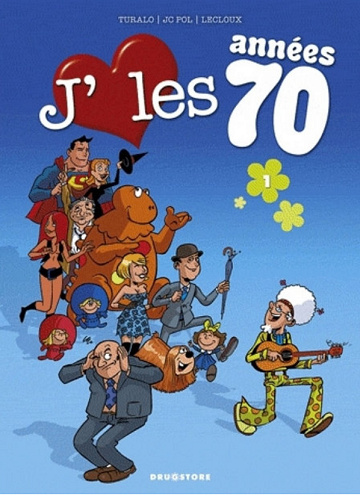J’aime les Années 70 - Tome 1 - Love is All