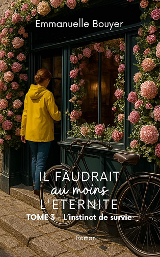 Il faudrait au moins l'éternité: L'instinct de survie - Tome 3 -  Emmanuelle Bouyer (2025)