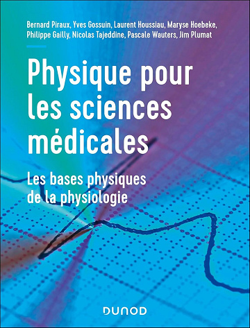 Philippe Gailly, Yves Gossuin, Maryse Hoebeke, Muriel Lepère, Bernard Piraux, Nicolas Tajédine - Physique pour les sciences médicales: Les bases physiques de la physiologie (2025)