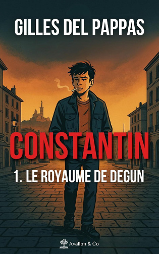 Gilles Del Pappas - Constantin - Tome 1: Le Royaume de degun (2025)