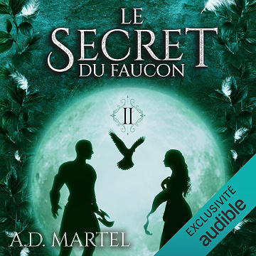 Le secret du faucon 2 - A. D. Martel