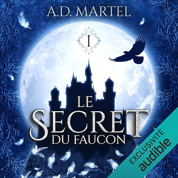 Le secret du faucon 1 - A. D. Martel