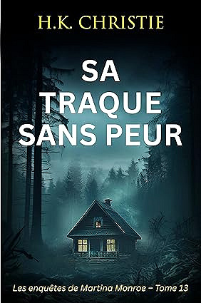 Sa traque sans peur (Les enquêtes de Martina Monroe t. 13) - H.K. Christie (2025)