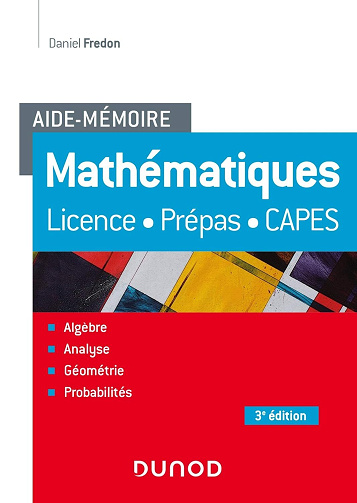 Daniel Fredon - Aide-Mémoire - Mathématiques - 3e éd.: Licence, prépas, Capes