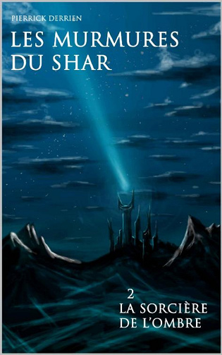 Les Murmures du Shar T2 : La Sorcière de l'Ombre - Pierrick Derrien (2017)