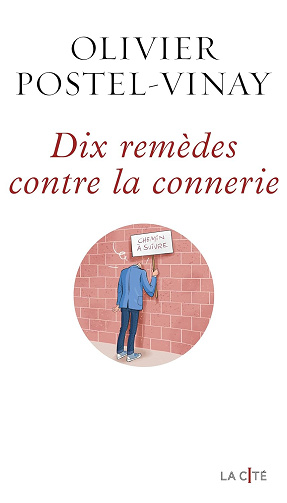 Dix remèdes contre la connerie -  Olivier Postel-Vinay (2025)