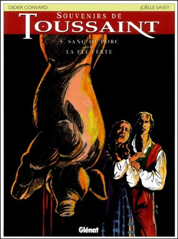 Souvenirs de Toussaint, tome 5 : Sang de porc ou La Fée verte