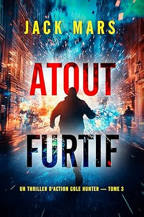 Atout furtif (Un thriller d'action Cole Hunter — tome 3) - Jack Mars (2025)