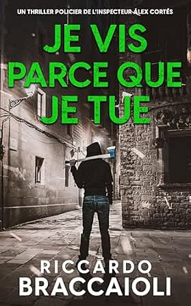 Inspecteur Álex Cortés Tome 9 : Je vis parce que je tue - Riccardo Braccaioli (2025)