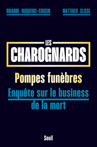 Les charognards pompes funèbres : enquête sur le business de la mort - Brianne Huguerre-Cousin et Matthieu Slisse (2025)