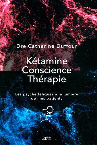 Kétamine Conscience Thérapie : Les psychédéliques à la lumière de mes patients - Catherine Duffour (2025)