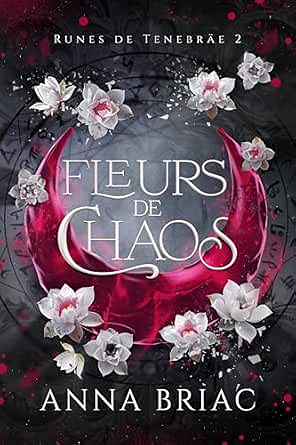 Fleurs de chaos (Runes de Tenebräe t. 2) - Anna Briac (2025)