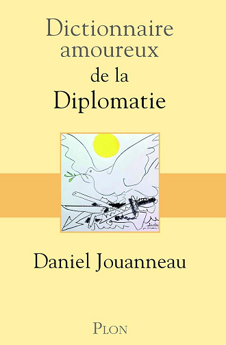 Dictionnaire amoureux de la diplomatie -  Daniel Jouanneau (2019)