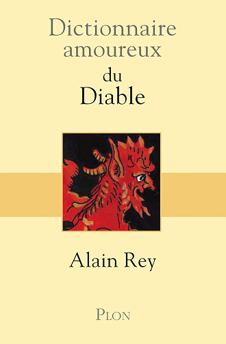 Dictionnaire amoureux du diable -  Alain Rey (2013)